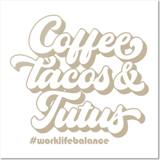 Coffee Tacos & Tutus Posters and Art